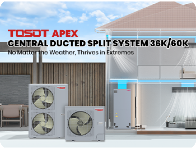 TOSOT Apex central ducted split system 36k/60k